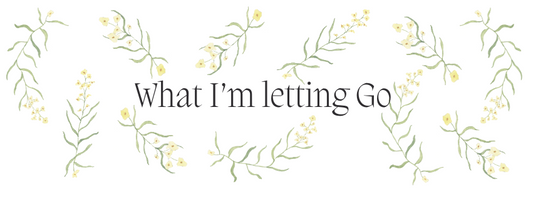 What I'm letting go