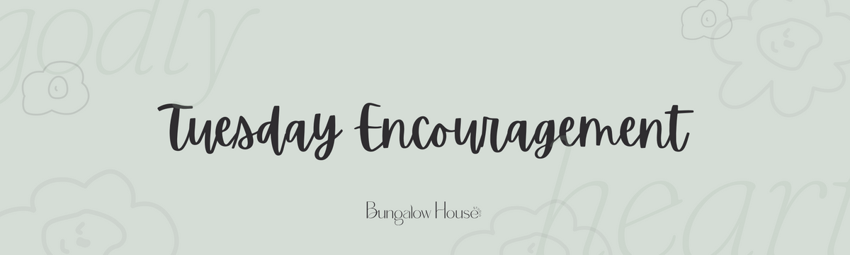 Tuesday Encouragement